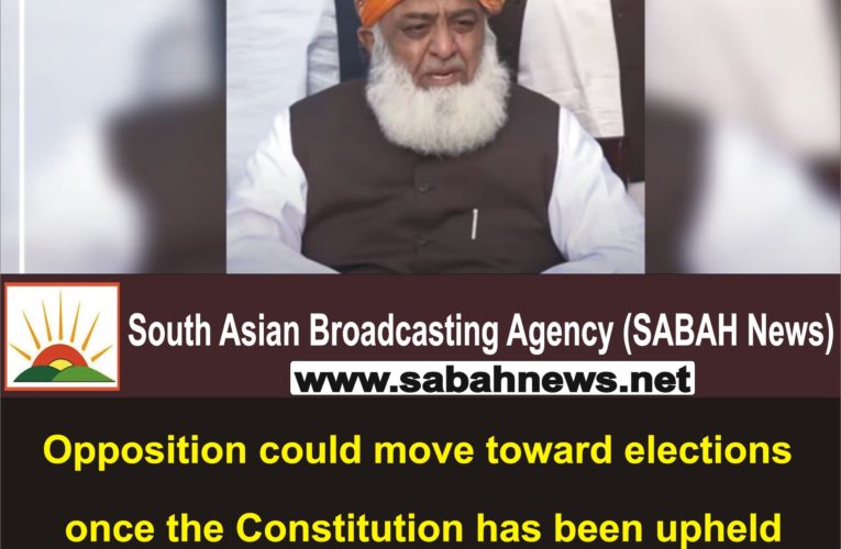 Opposition could move toward elections once the Constitution has been upheld in the country: Maulana Fazl